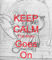keep-calm-the-show-goes-on-4.png